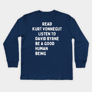 read kurt vonnegut listen todavid byrne be a good human being Kids Long Sleeve T-Shirt